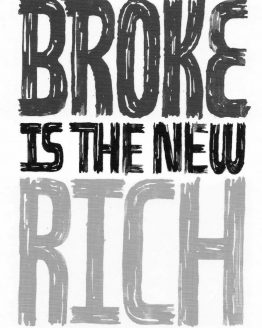Broke is the New Rich 001